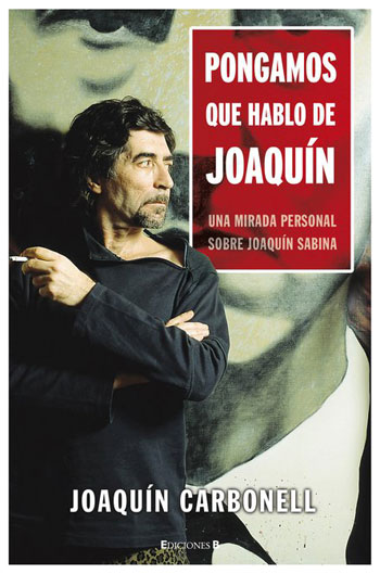 Portada del libro «Pongamos que hablo de Joaquín» de Joaquín Carbonell. 