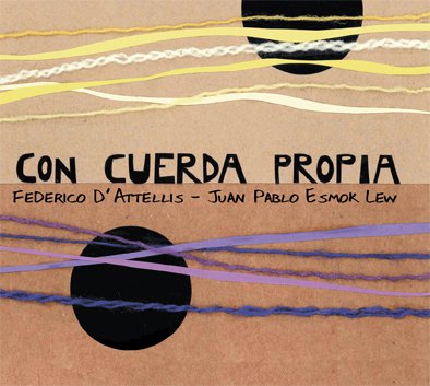 Portada de disco «Con cuerda propia» de Juan Pablo Esmok Lew y Federico D'Attellis. 