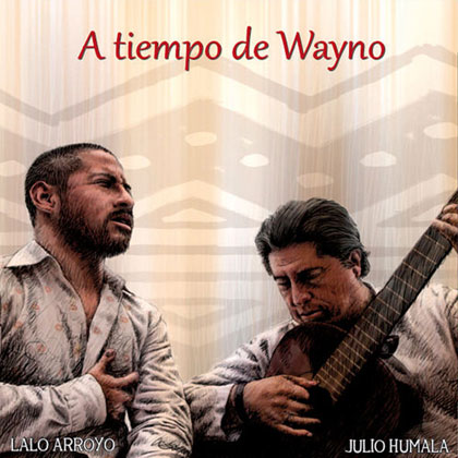 Portada del disco «A tiempo de wayno» de Lalo Arroyo y Julio Humala. 