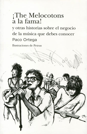 Portada del libro «¡The Melocotons a la fama! y otras historias sobre el negocio de la música que debes conocer» de Paco Ortega. 