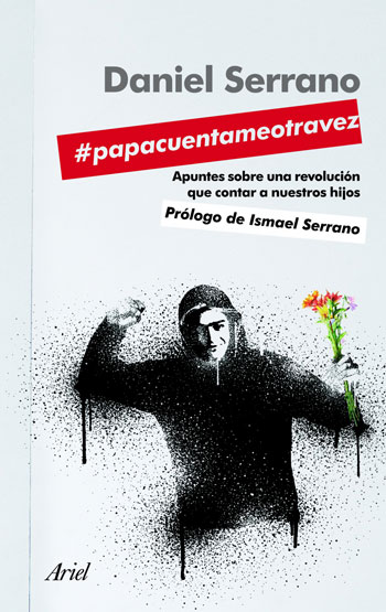 Portada del libro «#papacuentameotravez. Apuntes de una revolución que contar a nuestros hijos» de Daniel Serrano. 