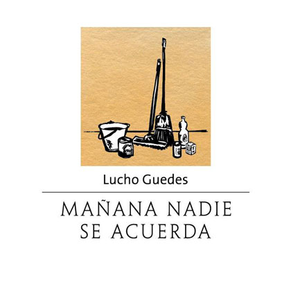 Portada del disco «Mañana nadie se acuerda» de Lucho Guedes. 