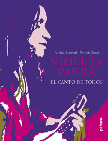 Portada del libro «Violeta Parra, el canto de todos» de Patricia Štambuk y Patricia Bravo. 