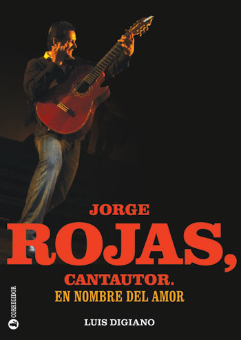 Portada del libro «Jorge Rojas, cantautor. En nombre del amor» de Luis Digiano. 