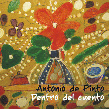 Portada del disco «Dentro del cuento» de Antonio de Pinto. Portada y diseño basados en cuadros de María Josefa López (madre de Antonio de Pinto). 