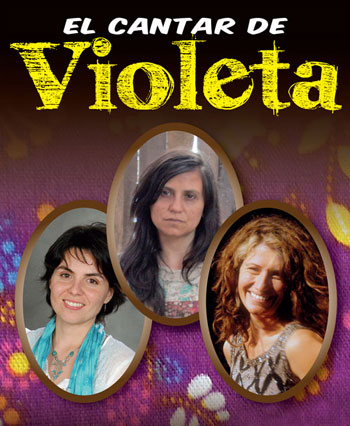 «El Cantar de Violeta» con Francisca Gavilán, Elizabeth Morris y Magdalena Matthey.