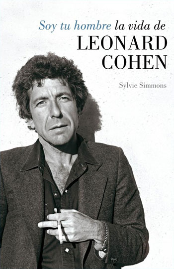 Portada del libro «Soy tu hombre. La vida de Leonard Cohen» de Sylvie Simmons.