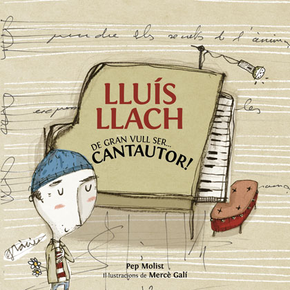 Portada del libro «Lluís Llach. De gran vull ser... cantautor» de Pep Molist e Mercè Galí.