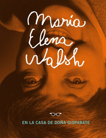 Portada del libro «María Elena Walsh en la casa de Doña Disparate».