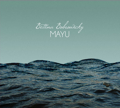 Portada del disco «Mayu» de Bettina Bobrowicky.