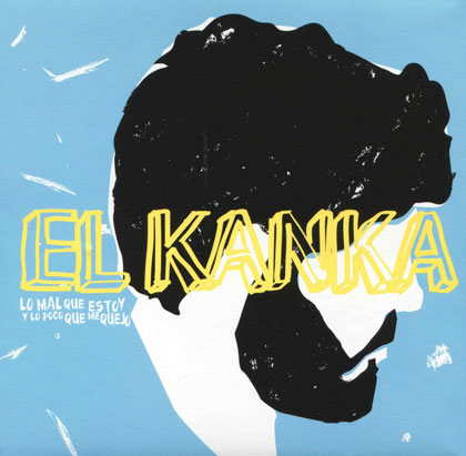 Portada del disco «Lo mal que estoy y lo poco que me quejo» de El Kanka.