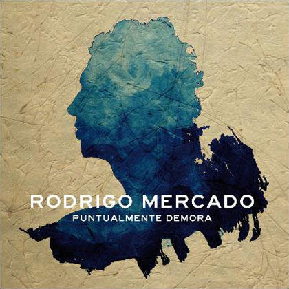 Portada del disco  «Puntualmente demora» de Rodrigo Mercado.