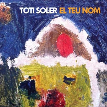 Portada del disco «El teu nom» de Toti Soler.