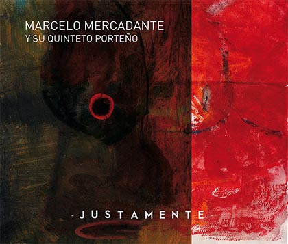 Portada del disco «Justamente» de Marcelo Mercadante y el Quinteto Porteño.