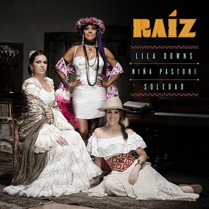 Portada del disco «Raíz» de Soledad Pastorutti, Lila Downs y Niña Pastori.