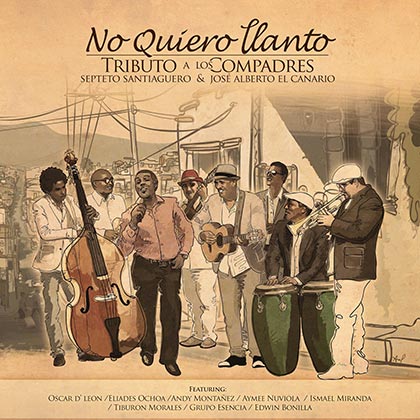 Portada del disco «No quiero llanto, un tributo al dueto Los Compadres» del Septeto Santiaguero y José Alberto «El Canario».