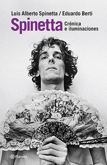 Portada del libro de «Spinetta. Crónica e iluminaciones» Eduardo Berti y Luis Alberto Spinetta.