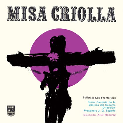 Portada de la edición original de la «Misa Criolla», intepretada por Ariel Ramírez, Los Fronterizos, Jaime Torres y el Coro Cantoría de la Basílica del Socorro dirigida por el padre Jesús Gabriel Segade.