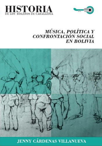 Portada del libro «Historia de los boleros de caballería de Bolivia: música, política y confrontación en Bolivia» de Jenny Cárdenas.