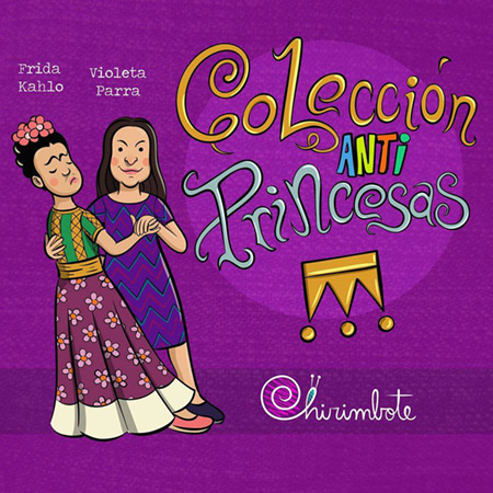 Colección «Antiprincesas»: Violeta Parra y Frida Kahlo.