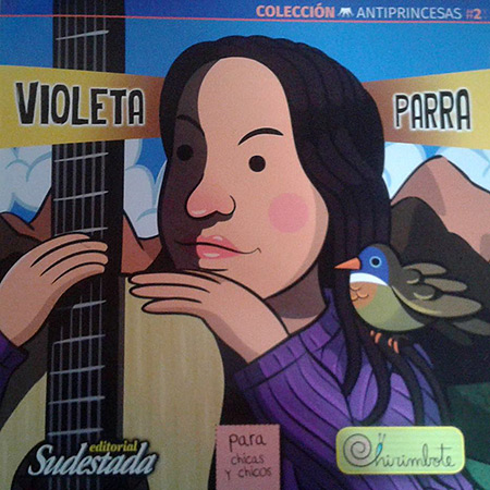 Colección «Antiprincesas»: Violeta Parra.