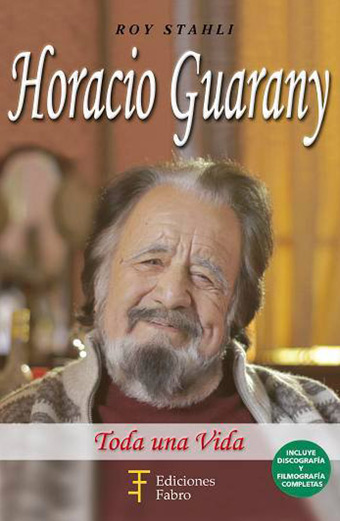 Portada del libro «Horacio Guarany. Toda una vida» de Roy Stahli.