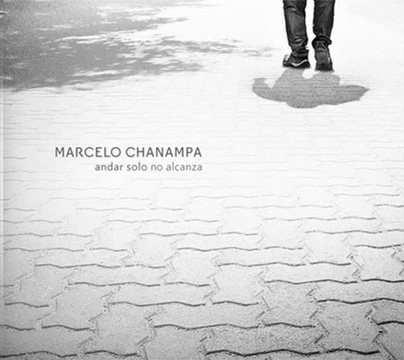 Portada del disco «Andar solo no alcanza» de Marcelo Chanampa.