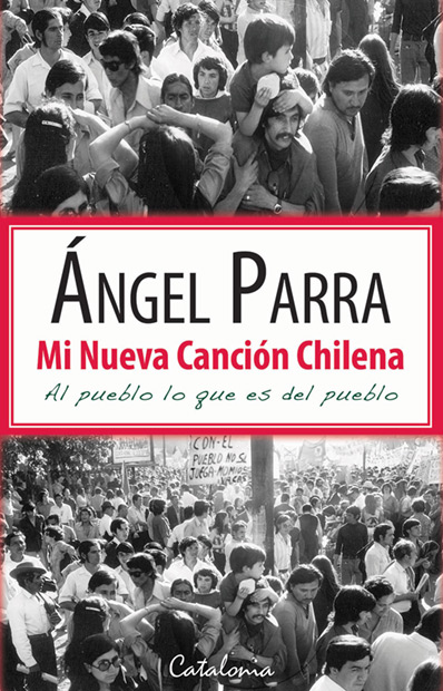 Portada del libro «Mi nueva Canción Chilena. Al pueblo lo que es del pueblo» de Ángel Parra.