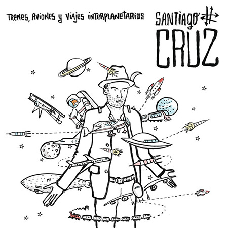 Portada del disco «Trenes, aviones y viajes interplanetarios» de Santiago Cruz.