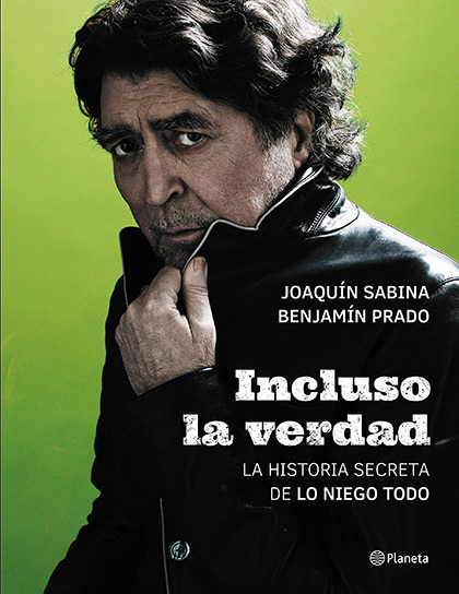 Portada del libro «Incluso la verdad» de Joaquín Sabina y Benjamín Prado.