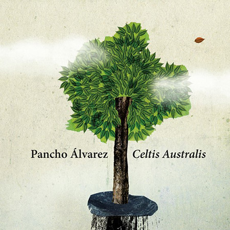 Portada del disco «Celtis australis» de Pancho Álvarez.