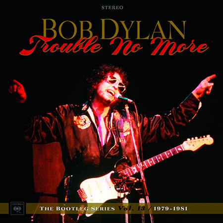 Portada del disco « Trouble No More – The Bootleg Series Vol. 13 / 1979-1981» de Bob Dylan.