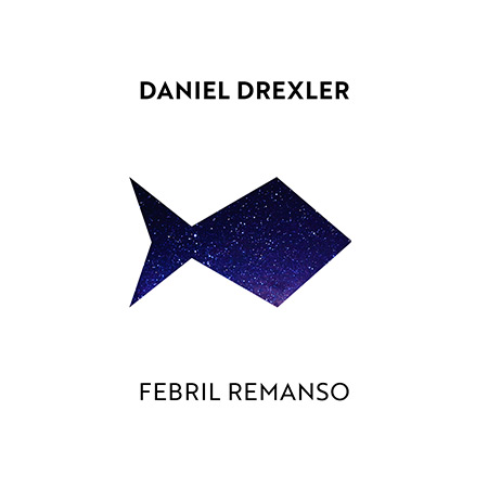 Portada del disco «Febril Remanso» de Daniel Drexler.