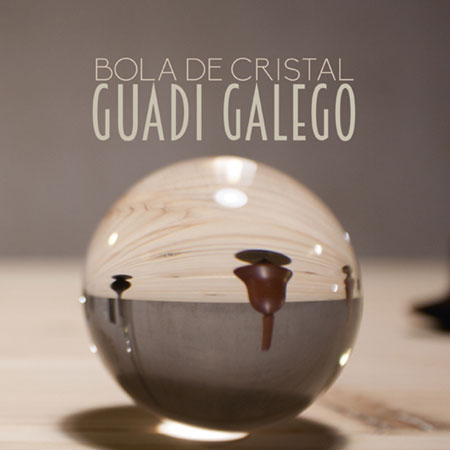 Portada del disco «Bola de cristal» de Guadi Galego.