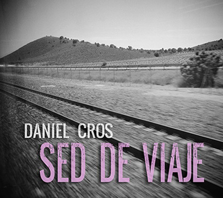 Portada del disco «Sed de viaje» de Daniel Cros.