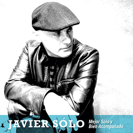 Portada del disco «Mejor Sólo y bien acompañado» de Javier Sólo.