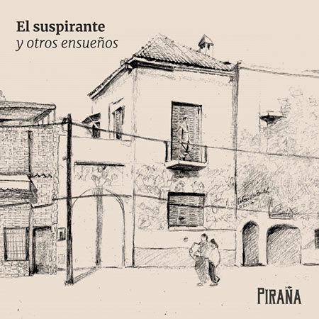 Portada del disco «El suspirante y otros ensueños» de Piraña.