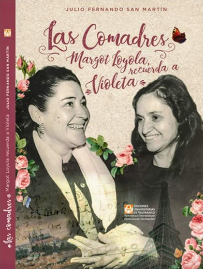 Portada del libro «Las comadres: Margot Loyola recuerda a Violeta» de Julio Fernando San Martín.