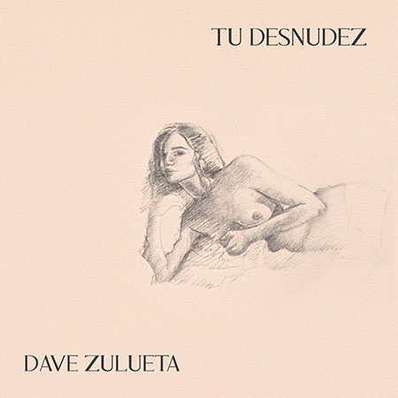 Portada del single «Tu desnudez» de Dave Zulueta.