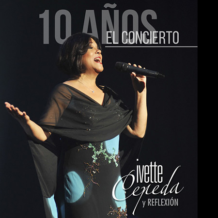 Portada del disco «10 Años, El Concierto» de Ivette Cepeda.