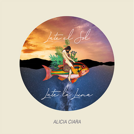 Portada del disco «Late el sol / Late la luna» de Alicia Ciara.