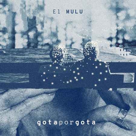 Portada del disco «Gota por Gota» de El Mulu.