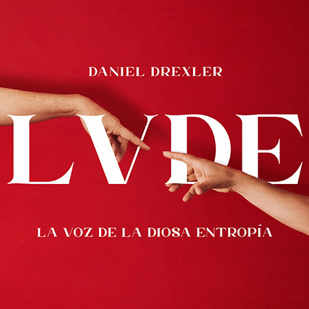 Portada del disco «La Voz de la Diosa Entropía» de Daniel Drexler.