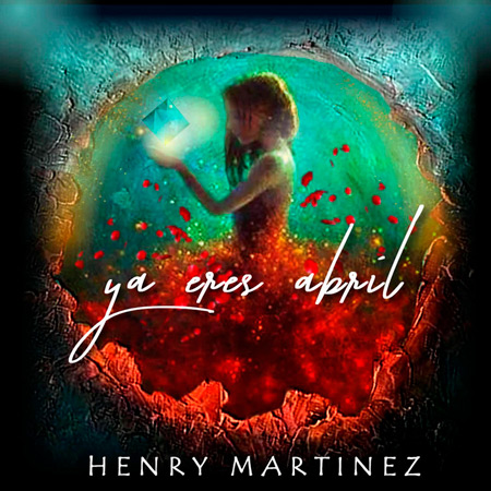 Portada del disco «Ya eres abril» (reedición) de Henry Martínez.