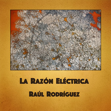 Portada del disco «La razón eléctrica» de Raúl Rodríguez.