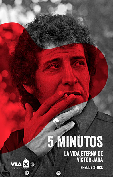Portada del libro «5 Minutos: La vida eterna de Víctor Jara»de Freddy Stock.