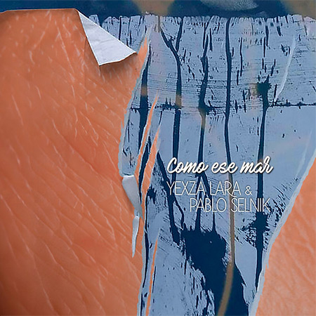 Portada del disco «Como ese mar» de Yexza Lara y Pablo Selnik.