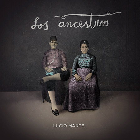 Portada del disco «Los ancestros» de Lucio Mantel.