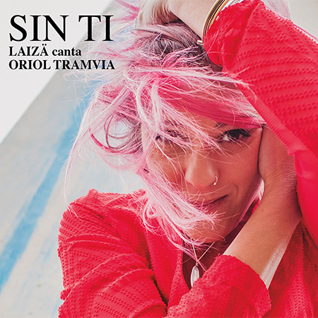 Portada del disco «Sin ti. Laizä canta a Oriol Tramvia» de Laizä.