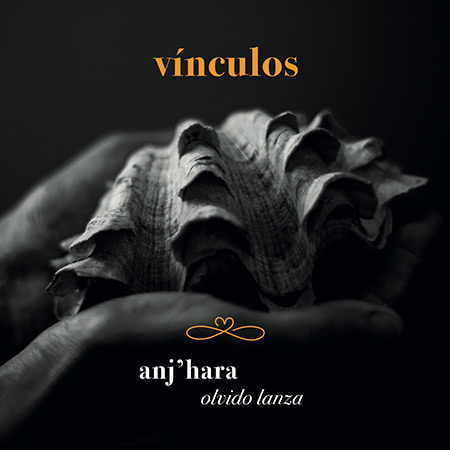 Portada del disco «Vínculos - Anj'Hara» de Olvido Lanza.